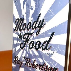 Moody Food by Ray Robertson